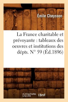 La France Charitable Et Prvoyante: Tableaux Des Oeuvres Et Institutions Des Dpts. N 59 (d.1896) - Sans Auteur