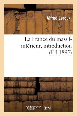 La France du massif-int?rieur, introduction - LeRoux, Alfred