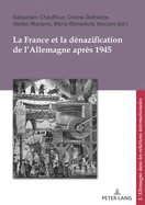 La France Et La Dnazification de l'Allemagne Aprs 1945