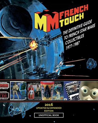 La FRENCH TOUCH - The Definitive Guide to French Star Wars Collectibles 1977-1987: Unofficial book - Faucourt, Stephane