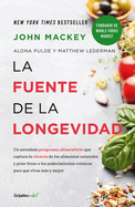 La Fuente de la Longevidad / The Whole Foods Diet: The Lifesaving Plan for Health and Longevity