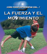 La Fuerza Y El Movimento: Force and Motion