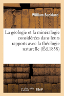 La g?ologie et la min?ralogie consid?r?es dans leurs rapports avec la th?ologie naturelle