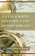 La Geografia Historica del Mundo Biblico
