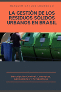 La Gestin de los Residuos Slidos Urbanos en Brasil: descripcin general, conceptos, aplicaciones y perspectivas