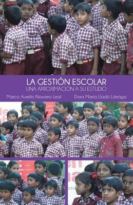 La Gestion Escolar: Una Aproximacion a Su Estudio - Leal, Marco Aurelio Navarro