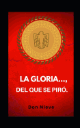 La Gloria..., del Que Se Pir?.