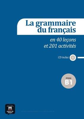 La grammaire du francais: Niveau B1 + CD - Poisson-Quinton, Sylvie