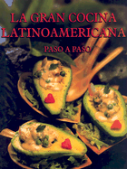 La Gran Cocina Latinoamericana: Paso A Paso