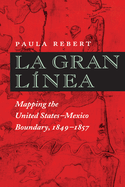 La Gran L?nea: Mapping the United States-Mexico Boundary, 1849-1857