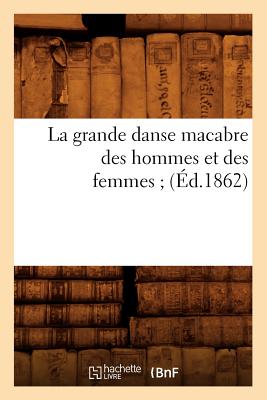 La Grande Danse Macabre Des Hommes Et Des Femmes (?d.1862) - Sans Auteur