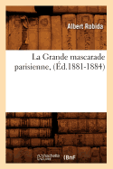 La Grande Mascarade Parisienne, (?d.1881-1884)