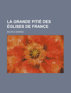 La Grande Pitie Des Eglises de France