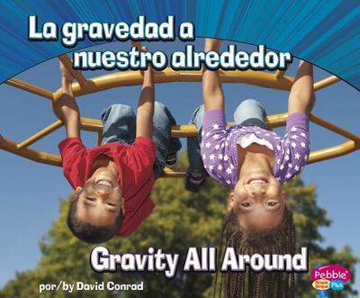 La Gravedad a Nuestro Alrededor/Gravity All Around - Conrad, David