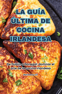 La Gua ltima de Cocina Irlandesa