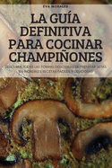 La Gua Definitiva Para Cocinar Championes