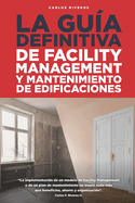 La Gu?a Definitiva: Facility Management y Mantenimiento de Edificaciones