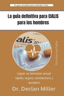 La gu?a definitiva para CIALIS para los hombres: Lograr un bienestar sexual rpido, seguro, satisfactorio y duradero