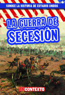 La Guerra de Secesion (the Civil War)