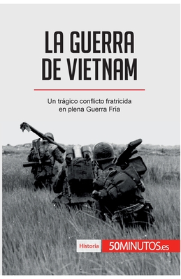 La guerra de Vietnam: Un trgico conflicto fratricida en plena Guerra Fra - 50minutos