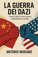 La Guerra Dei Dazi: Come USA e Cina stanno cambiando il mondo