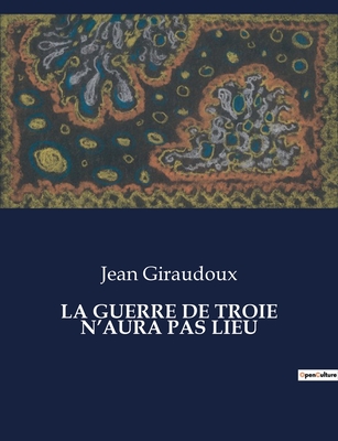 La guerre de Troie n'aura pas lieu - Giraudoux, Jean