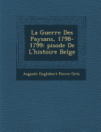 La Guerre Des Paysans, 1798-1799: Pisode de L'Histoire Belge
