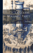 La Guerre, Volume 1, Part 1