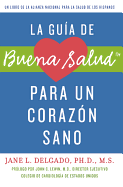 La Guia de Buena Salud Para un Corazon Sano