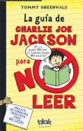 La Guia de Charlie Joe Jackson Para No Leer / Charlie Joe Jackson's Guide to Not Reading