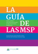 La Guia de Las Msp: Como Disenar Y Facilitar Asociaciones de Multiples Partes Interesadas