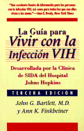 La Guia Para Vivir Con La Infeccion Vih: Desarrollado Por La Clinica Johns Hopkins del Sida