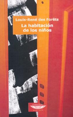 La Habitacion de Los Ninos - Des Forets, Louis Rene