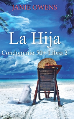 La Hija (Condominio 50+ Libro 2) - Owens, Janie