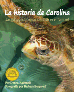 La Historia de Carolina: las Tortugas Marinas Tambien Se Enferman! (Carolina's Story: Sea Turtles Get Sick Too!)