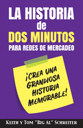 La Historia de Dos Minutos para Redes de Mercadeo: Crea una Grandiosa Historia Memorable!