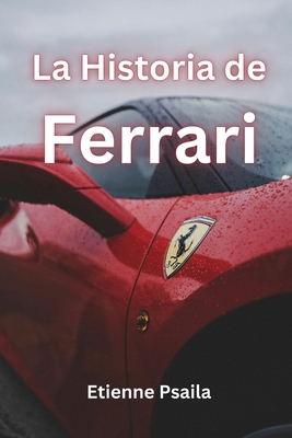 La Historia de Ferrari - Psaila, Etienne