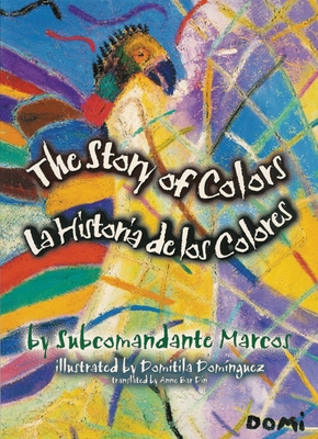 La Historia de los Colores / The Story Of Colors: A Bilingual Folktale From The Jungles Of Chiapas - Dom?nguez, Domitila (Illustrator), and Bar Din, Anne (Translated by)