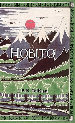 La Hobito, a , Tien kaj Reen: The Hobbit in Esperanto - Tolkien, J R R (Illustrator), and Gledhill, Christopher (Translated by)