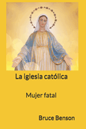 La iglesia cat?lica: Mujer fatal