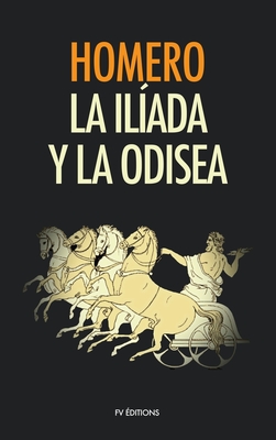 La Ilada y La Odisea - Homero, and Segal Y Estalella, Luis (Translated by), and Marti, Jose (Preface by)