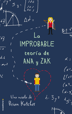 La Improbable Teora de Ana Y Zak/ The Improbable Theory on Ana and Zak - Katcher, Brian, and Teti, Leonel (Translated by)