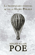 La Incomparable Aventura de Un Tal Hans Pfaall - Allan Poe, Edgar