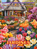 La increble coleccin para colorear de diseo de exteriores: Jardines: Libro de colorear para los amantes de la arquitectura y el diseo de exteriores