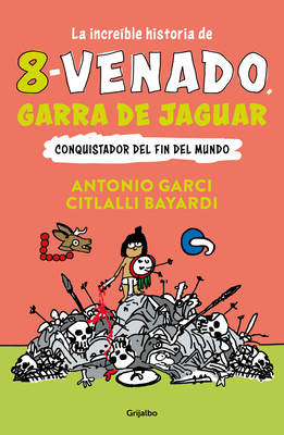 La Incre?ble Historia de 8 Venado Garra de Jaguar / The Fascinating Story of 8- Deer Jaguar's Claw - Garci, Antonio