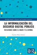 La Informalizaci?n del Discurso Digital Pblico: Reflexiones Sobre El Ingl?s Y El Espaol