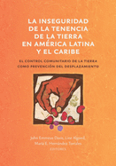 La inseguridad de la tenencia de la tierra en Amrica Latina y el Caribe: el control comunitario de la tierra como prevencin del desplazamiento