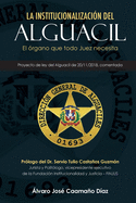 La Institucionalizaci?n del Alguacil: El ?rgano que todo juez necesita