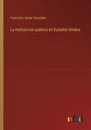 La instruccion publica en Estados Unidos