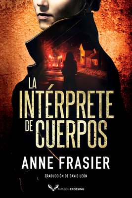 La Int?rprete de Cuerpos - Frasier, Anne, and Le?n, David (Translated by)